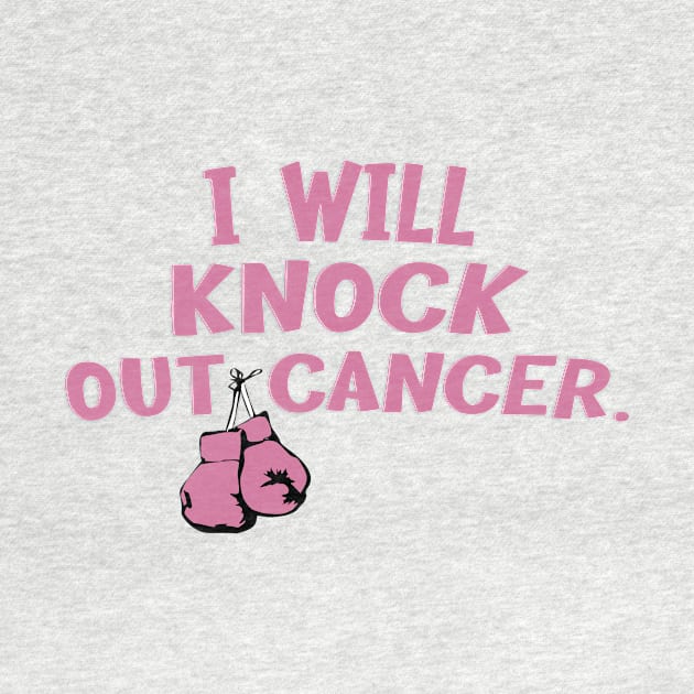 I Will Knock Out Cancer - Cancer Fghter by CoolandCreative